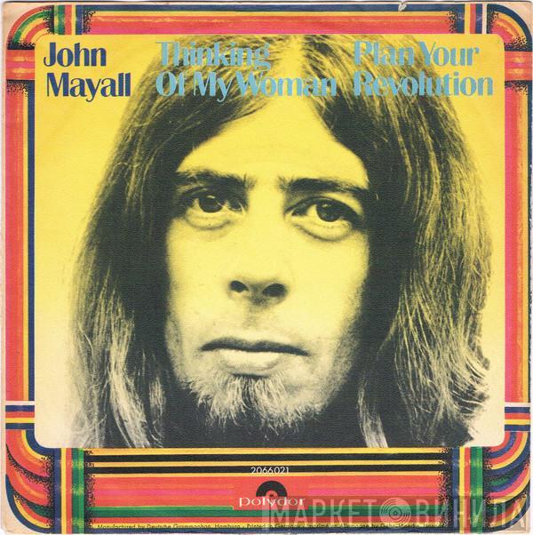  John Mayall  - Thinking Of My Woman / Plan Your Revolution