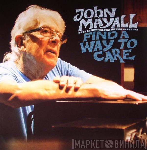 John Mayall  - Find A Way To Care