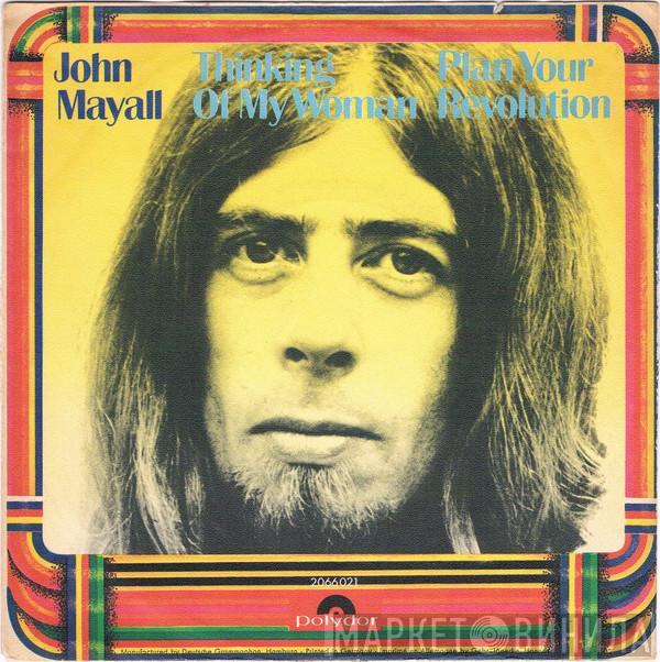 John Mayall - Thinking Of My Woman / Plan Your Revolution