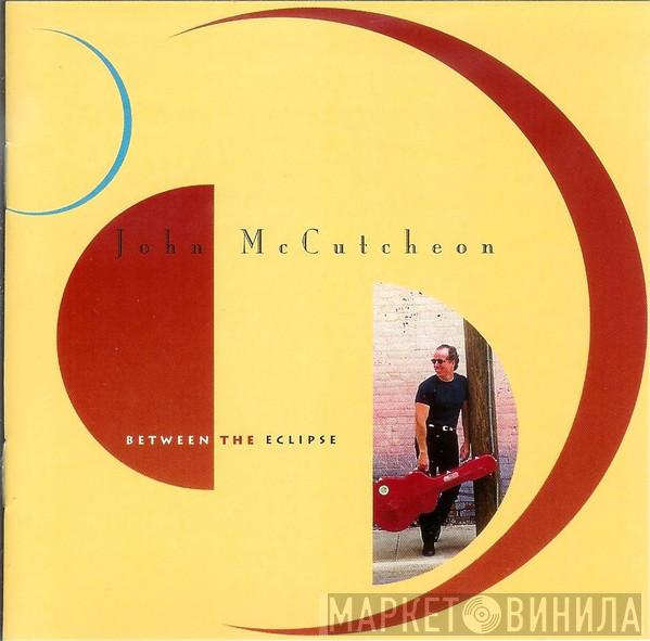 John McCutcheon - Between The Eclipse