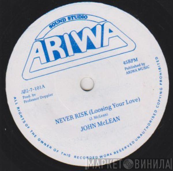 John McLean - Never Risk (Loosing Your Love)