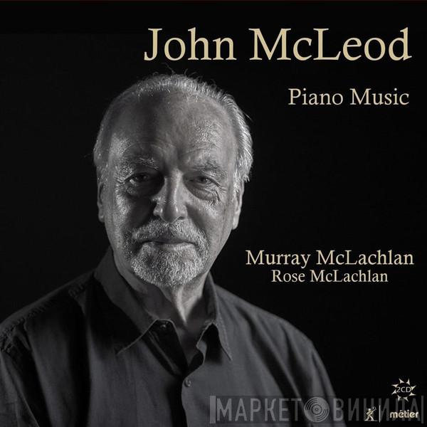 John McLeod, Murray McLachlan, Rose McLachlan - Complete Piano Music