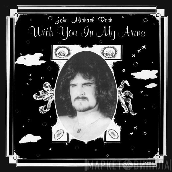 John Michael Roch - With You In My Arms