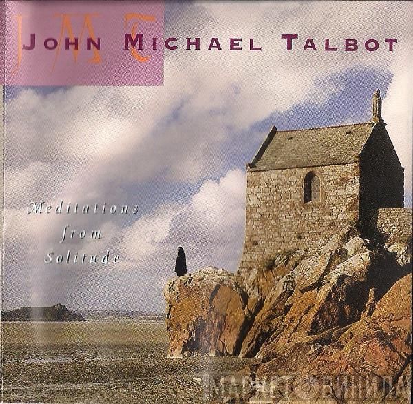 John Michael Talbot - Meditations From Solitude