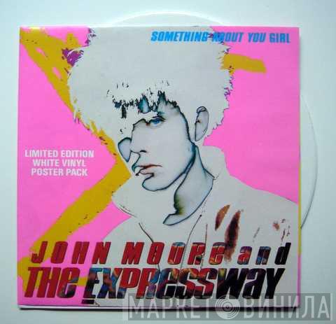 John Moore , The Expressway - Something About You Girl