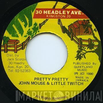 John Mouse, Little Twitch - Pretty Pretty