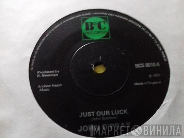 John O'Pray - Just Our Luck