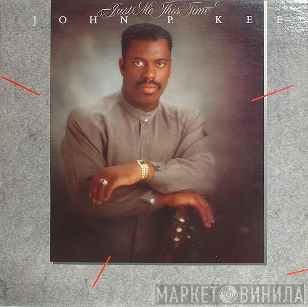 John P. Kee - Just Me This Time