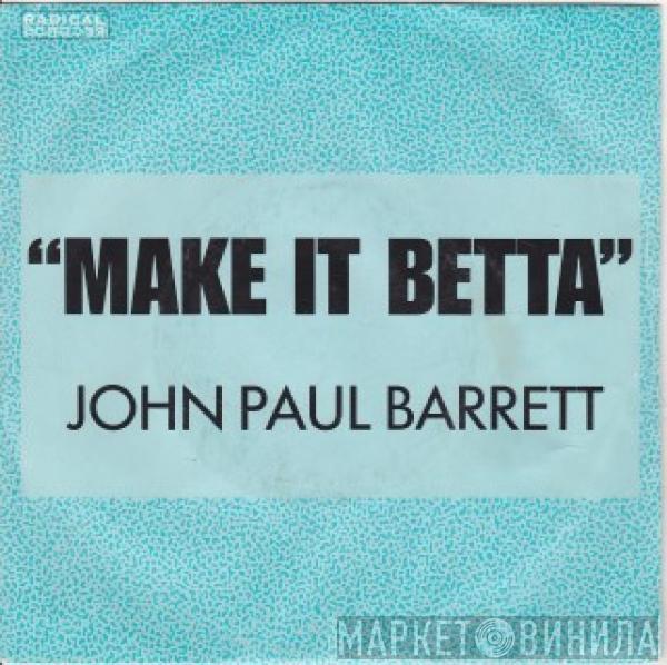John Paul Barrett - Make It Betta