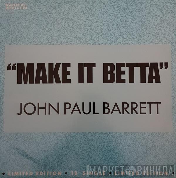 John Paul Barrett - Make It Betta