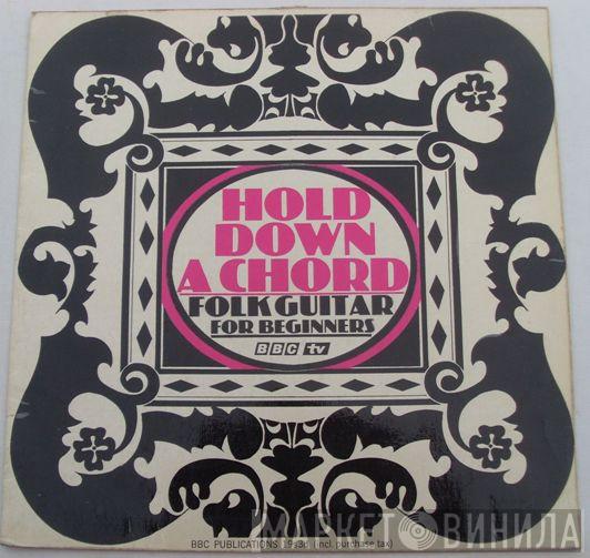 John Pearse - Hold Down A Chord - Folk Guitar For Beginners