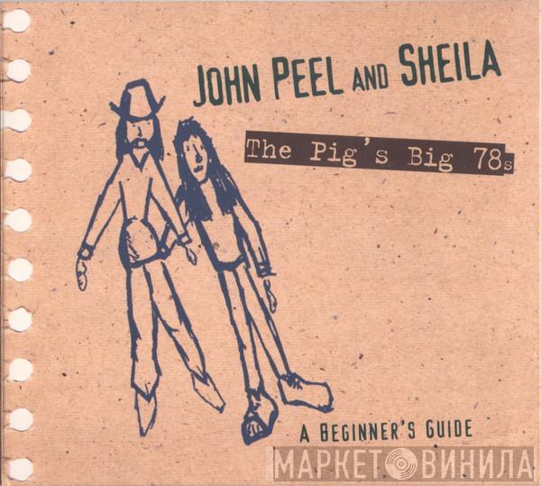 John Peel, Sheila Ravenscroft - The Pig's Big 78s - A Beginner's Guide