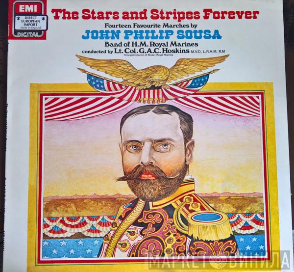 John Philip Sousa, The Band Of H.M. Royal Marines (Royal Marines School Of Music), Graham Hoskins  - The Stars And Stripes Forever (Fourteen Favorite Marches By John Philip Sousa)