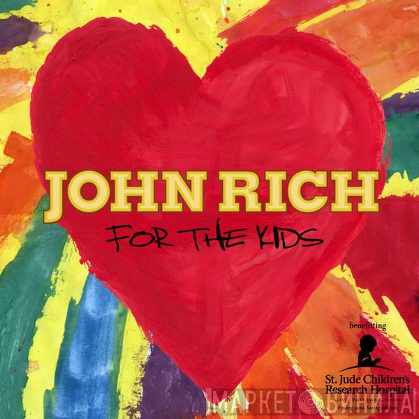 John Rich - For The Kids