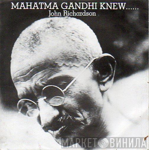 John Richardson - Mahatma Gandhi Knew