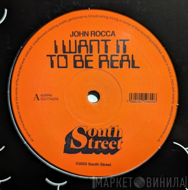 John Rocca - I Want It To Be Real