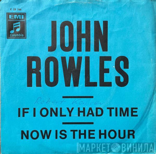  John Rowles  - If I Only Had Time / Now Is The Hour