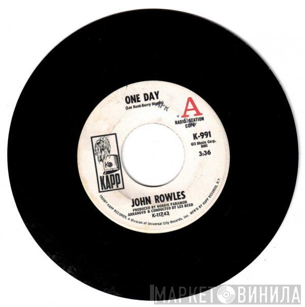  John Rowles  - One Day / I Must Have Been Out Of My Mind