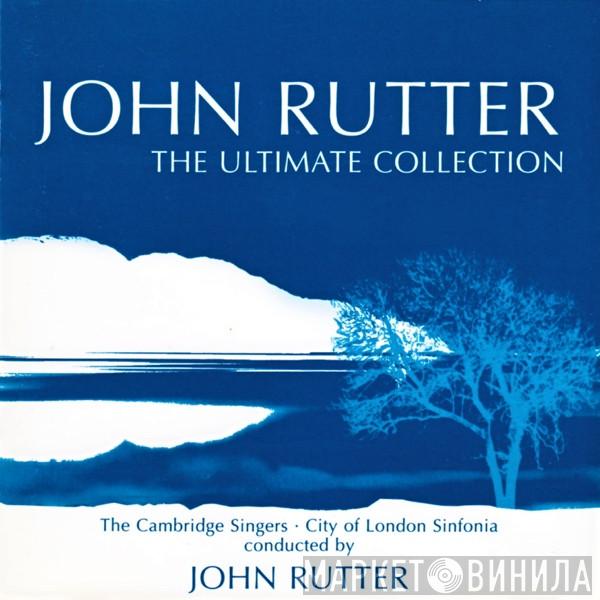 John Rutter, The Cambridge Singers, City Of London Sinfonia - The Ultimate Collection
