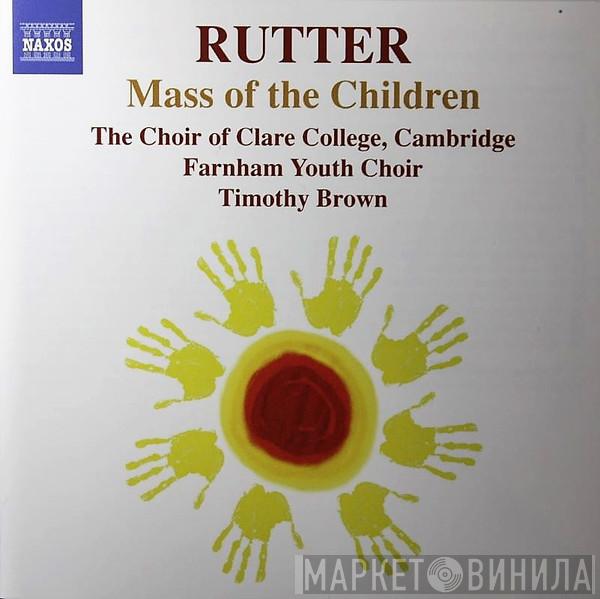 John Rutter, The Choir Of Clare College, Farnham Youth Choir, Timothy Brown  - Mass Of The Children