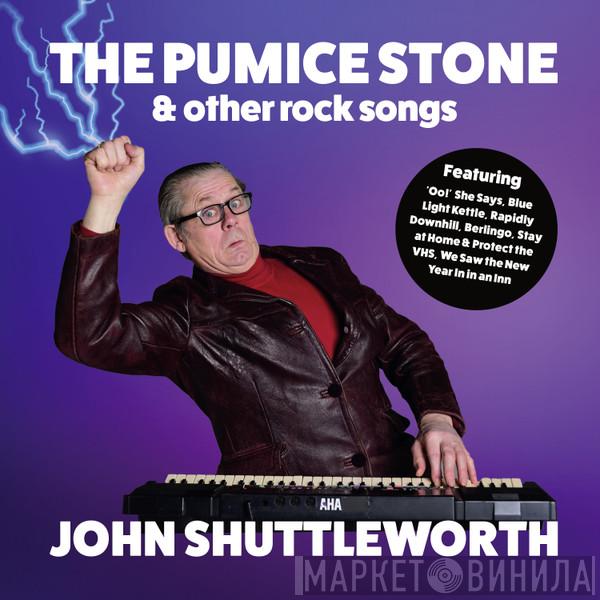 John Shuttleworth - The Pumice Stone And Other Rock Songs
