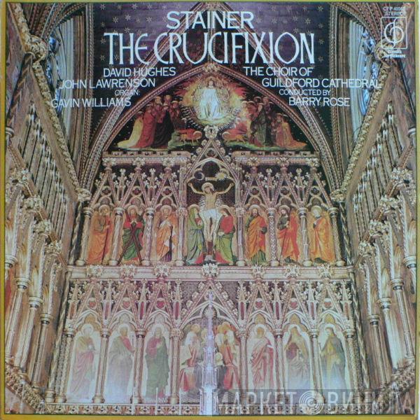 John Stainer, The Guildford Cathedral Choir, Barry Rose - The Crucifixion