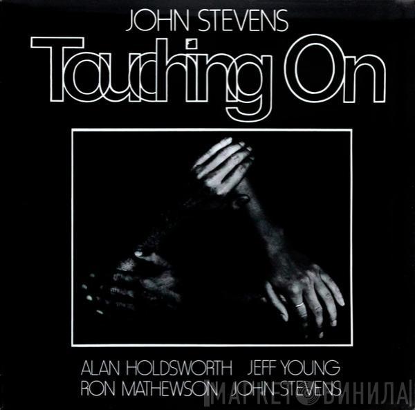 John Stevens  - Touching On