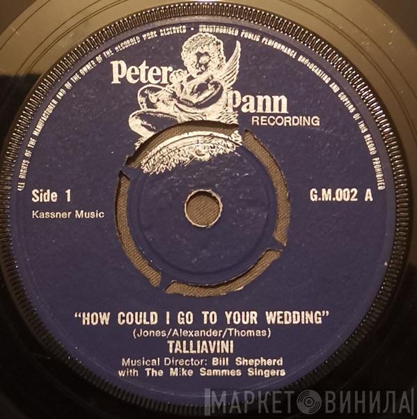 John Talliavini - How Could I Go To Your Wedding