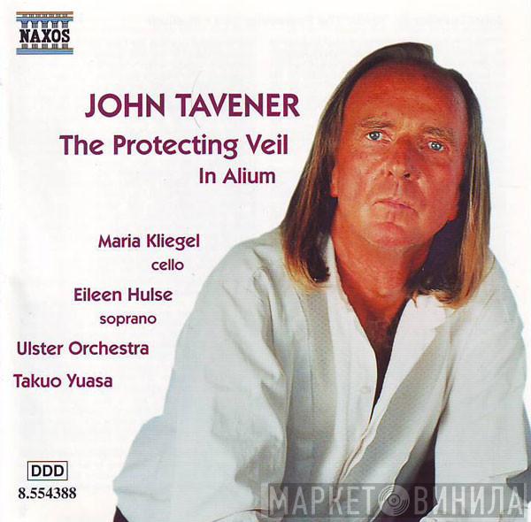 John Tavener Maria Kliegel Eileen Hulse Ulster Orchestra Takuo Yuasa  - The Protecting Veil / In Alium