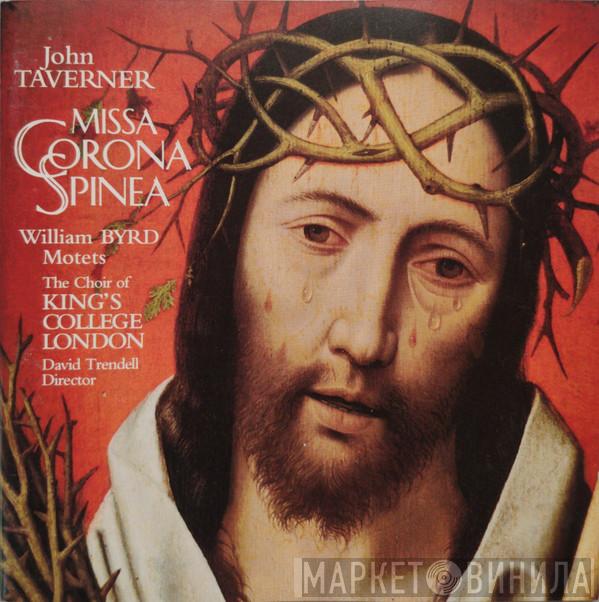 John Taverner, William Byrd, Choir of King's College London, David Trendell - Choral Music By Taverner & Byrd