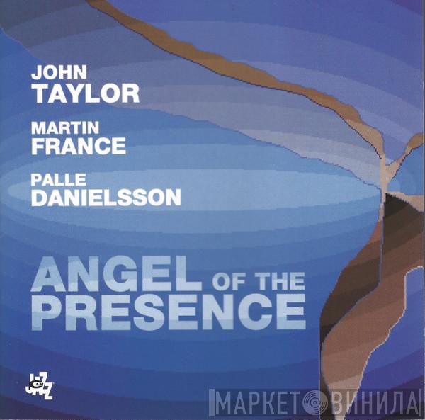 , John Taylor  , Martin France  Palle Danielsson  - Angel Of The Presence