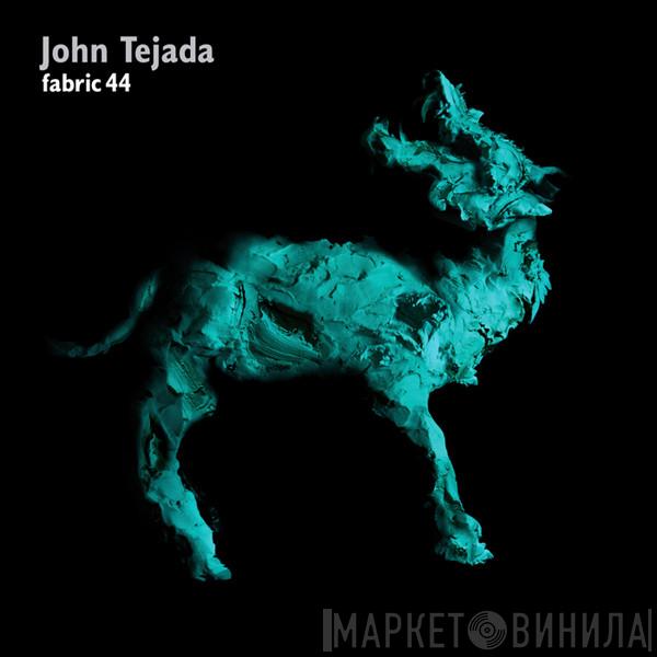 John Tejada - Fabric 44