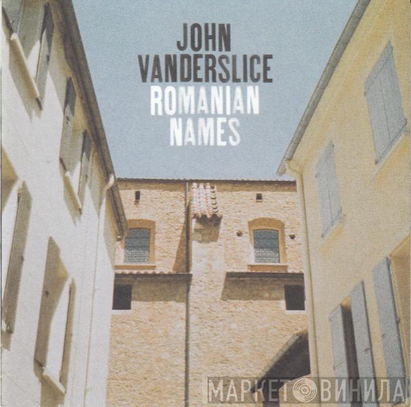 John Vanderslice - Romanian Names