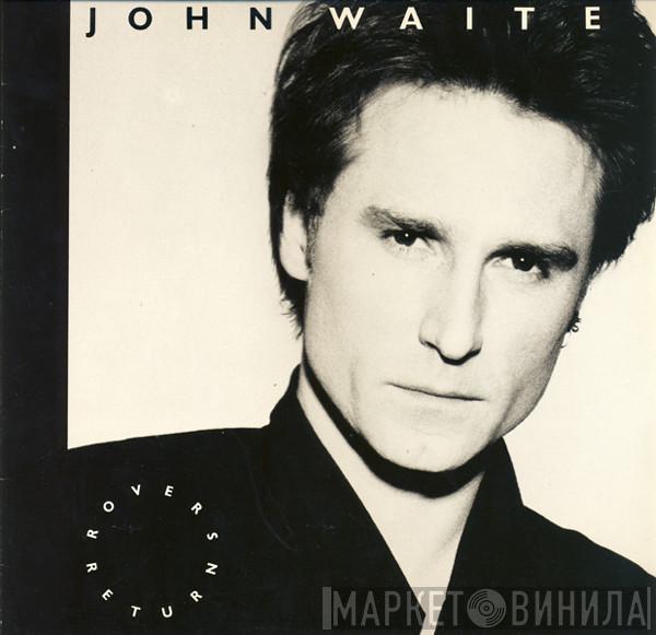  John Waite  - Rover's Return