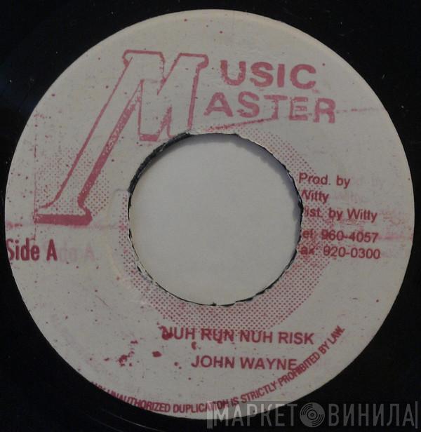 John Wayne  - Nuh Run Nuh Risk