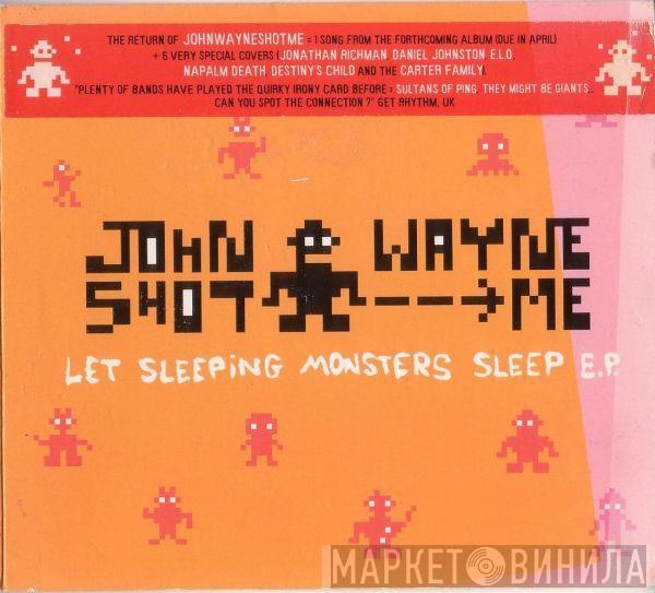 John Wayne Shot Me - Let Sleeping Monsters Sleep E.P.