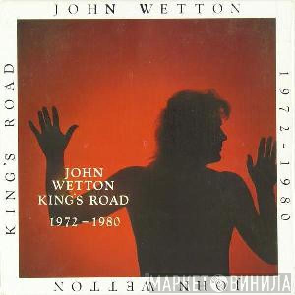 John Wetton - King's Road 1972-1980