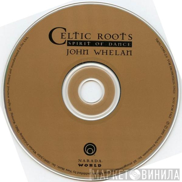 John Whelan - Celtic Roots: Spirit Of Dance
