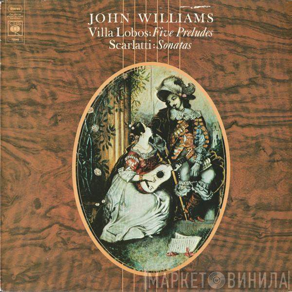 John Williams , Heitor Villa-Lobos, Domenico Scarlatti - Five Preludes / Sonatas