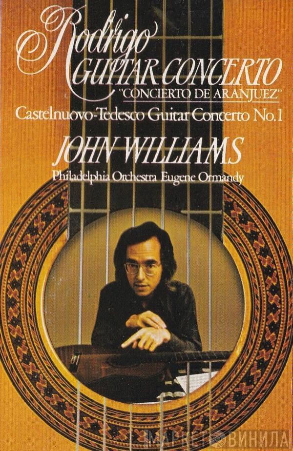 John Williams , The Philadelphia Orchestra, Eugene Ormandy - Rodrigo: Concierto De Aranjuez / Castelnuovo-Tedesco Guitar Concerto No.1