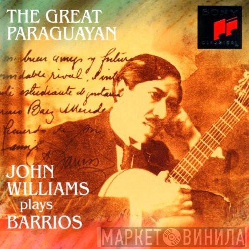 • John Williams   Agustín Barrios Mangoré  - The Great Paraguayan - John Williams Plays Barrios