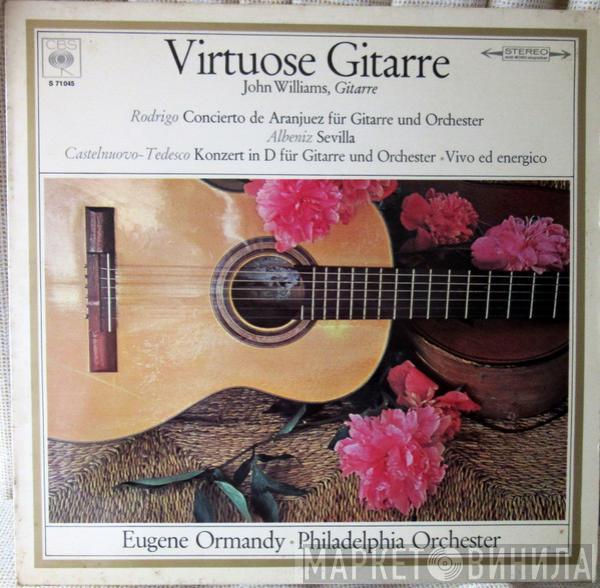 , John Williams  , Eugene Ormandy  The Philadelphia Orchestra  - Virtuose Gitarre; John Williams, Gitarre