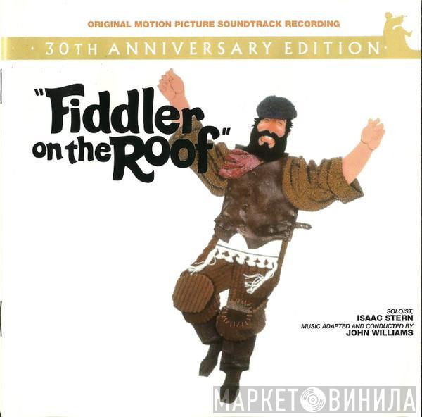 , John Williams   Isaac Stern  - Fiddler On The Roof (Original Motion Picture Soundtrack Recording) - 30th Anniversary Edition