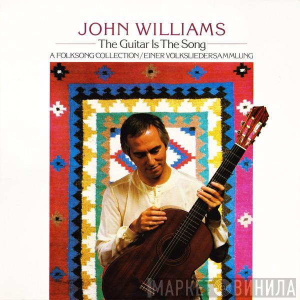 John Williams  - The Guitar Is The Song