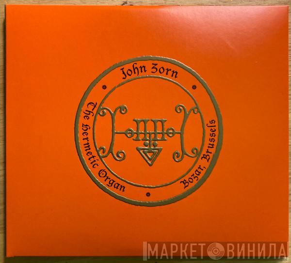 John Zorn - The Hermetic Organ Vol. 10 - Bozar, Brussels