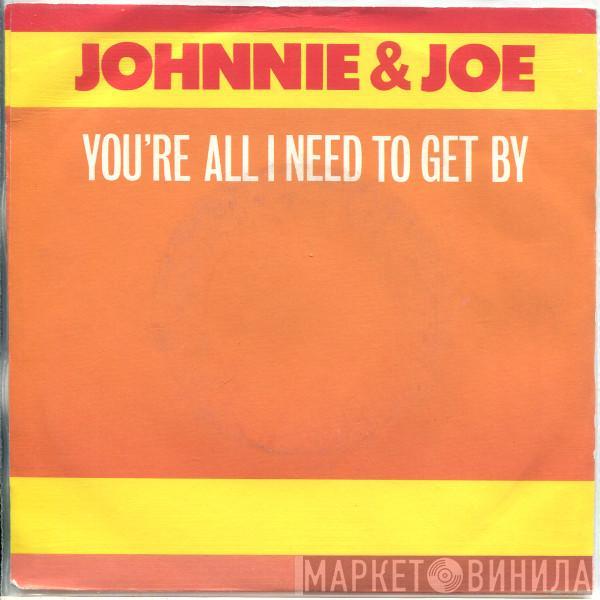 Johnnie & Joe - You're All I Need To Get By