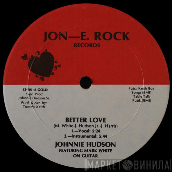 Johnnie Hudson, Mark White - Better Love / Girl, You Should Have Known
