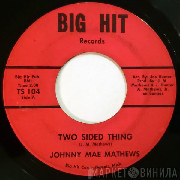 Johnnie Mae Matthews  - Two Sided Thing / You Make Me Feel Good