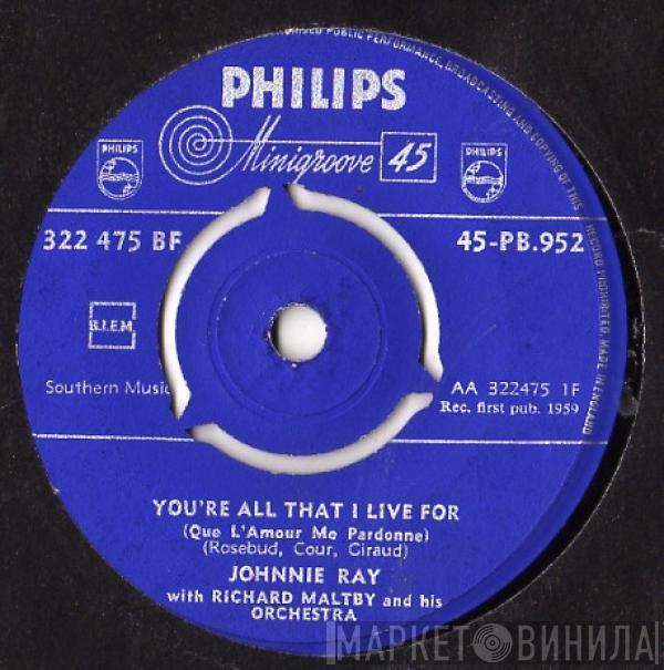 Johnnie Ray, Richard Maltby And His Orchestra - You're All That I Live For (Que L'Amour Me Pardonne) / I'll Never Fall In Love Again