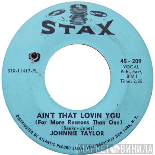  Johnnie Taylor  - Ain't That Lovin You (For More Reasons Than One) / Outside Love